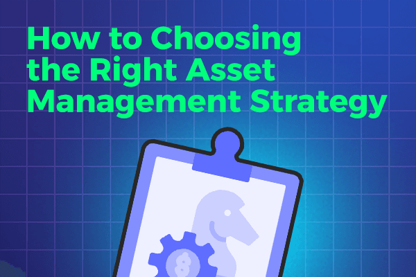 How to Choosing the Right Asset Management Strategy?